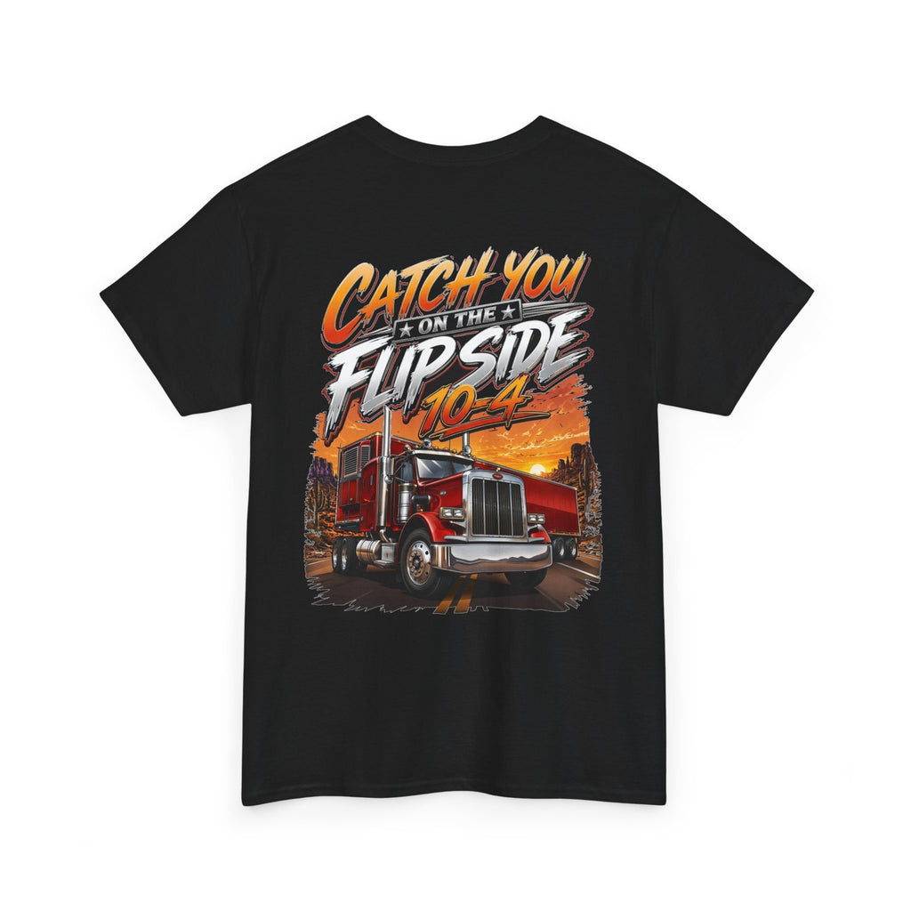 Truck Driver Graphic Tee — "Catch You on the Flipside" Retro Semi-Truck Shirt
