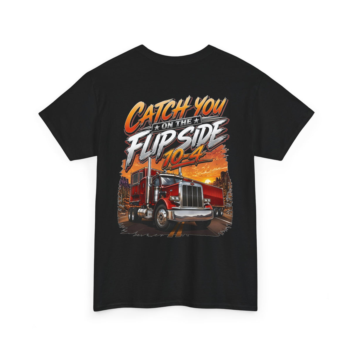 Truck Driver Graphic Tee — "Catch You on the Flipside" Retro Semi-Truck Shirt